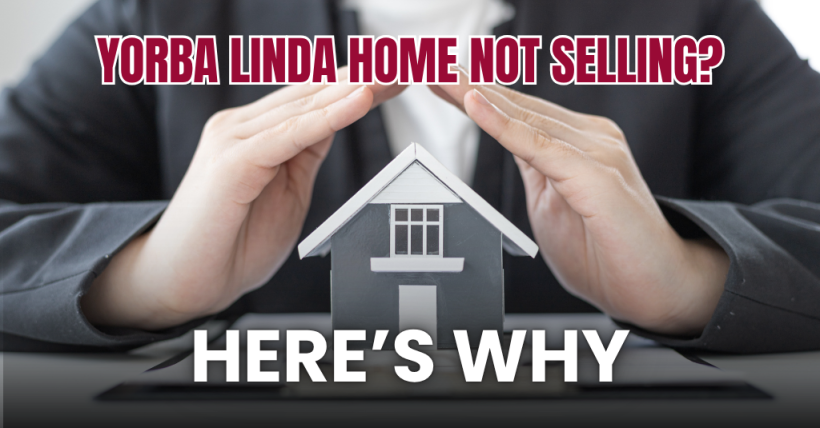Not Every Yorba Linda Home Sells Quickly | Here’s Why
